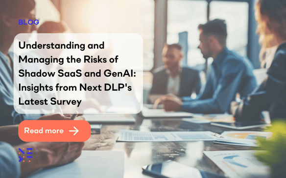 Understanding and Managing the Risks of Shadow SaaS and GenAI: Insights from Next DLP's Latest Survey