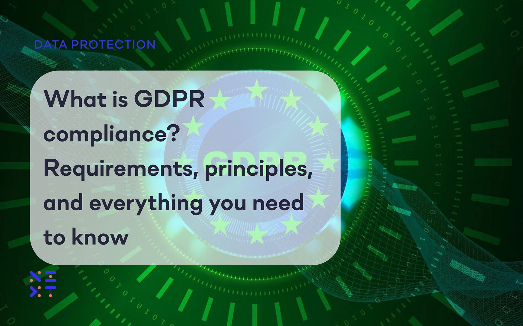 What Is GDPR Compliance? Requirements, Principles, And Everything You ...